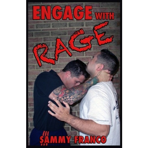 (영문도서) Engage With Rage: A Real-World Guide to Close Quarter Self-Defense Paperback, Contemporary Fighting Arts,..., English, 9781941845837