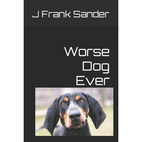 (영문도서) Worse Dog Ever Paperback, Independently Published, English, 9798412239477