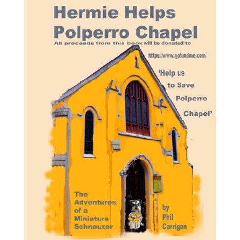(영문도서) Hermie Helps Polperro Chapel: The Adventures Of A Miniature Schnauzer Paperback, Independently Published, English, 9798532034532