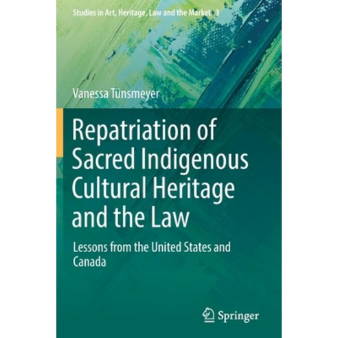 (영문도서) Repatriation of Sacred Indigenous Cultural Heritage and the Law: Lessons from the United Stat... Paperback, Springer, English, 9783030890490