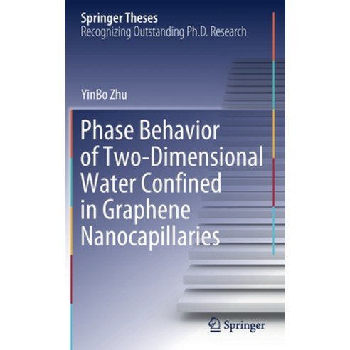 Phase Behavior of Two-Dimensional Water Confined in Graphene Nanocapillaries Hardcover, Springer, English, 9789811579561
