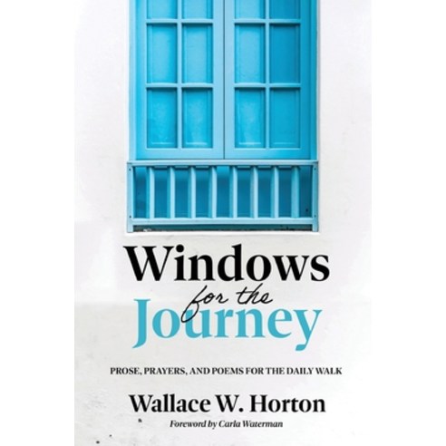 (영문도서) Windows for the Journey: Prose Prayers and Poems for the Daily Walk Paperback, Nurturing Faith, English, 9781635282146