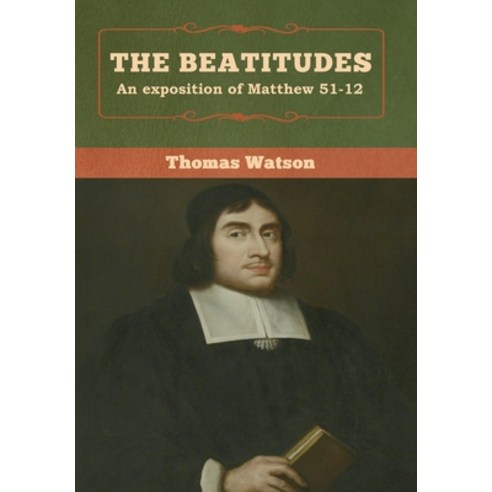 (영문도서) The Beatitudes: An exposition of Matthew 51-12 Hardcover, Bibliotech Press, English, 9781618957443