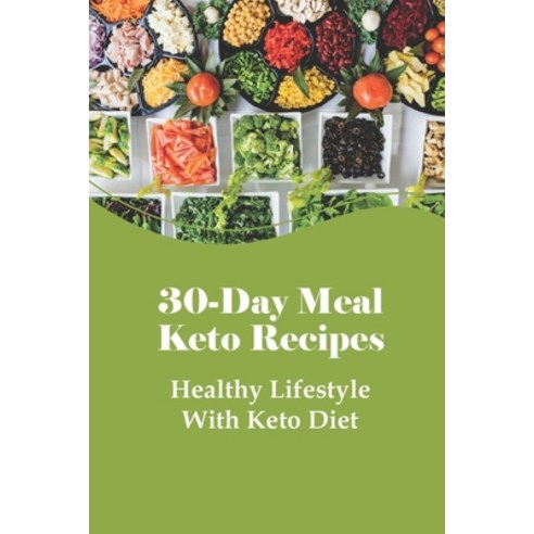 (영문도서) 30-Day Meal Keto Recipes: Healthy Lifestyle With Keto Diet: Lazy Keto Meals Paperback, Independently Published, English, 9798507358472
