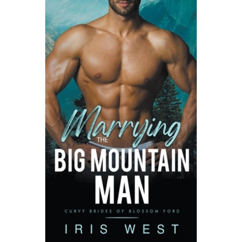 (영문도서) Marrying The Big Mountain Man Paperback, Iris West, English, 9798223884774