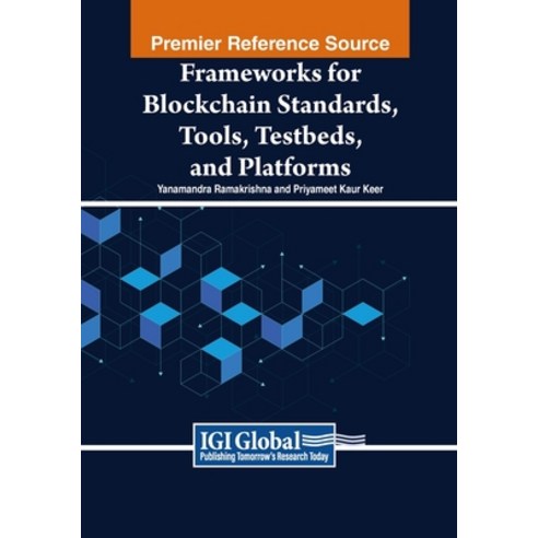 (영문도서) Frameworks for Blockchain Standards Tools Testbeds and Platforms Paperback, IGI Global, English, 9798369346372