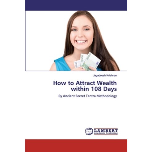 How to Attract Wealth within 108 Days Paperback, LAP Lambert Academic Publishing