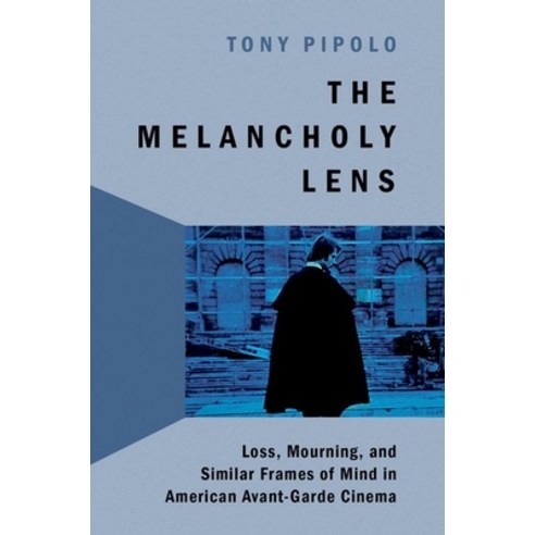 The Melancholy Lens: Loss and Mourning in American Avant-Garde Cinema Paperback, Oxford University Press, USA, English, 9780197551172