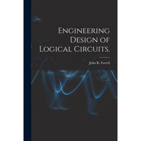 (영문도서) Engineering Design of Logical Circuits. Paperback, Hassell Street Press, English, 9781013740749