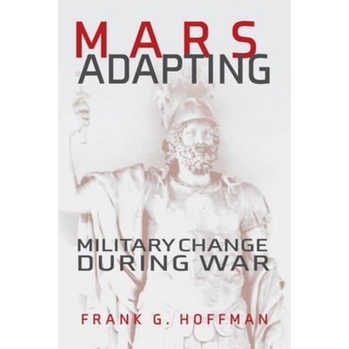 (영문도서) Mars Adapting: Military Change During War Paperback, US Naval Institute Press, English, 9781557502254
