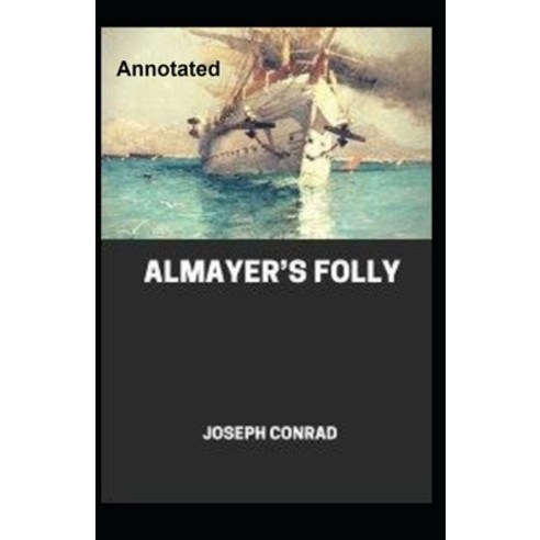 Almayer''s Folly Annotated Paperback, Independently Published, English, 9798595645454