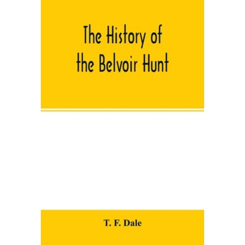 The history of the Belvoir hunt Paperback, Alpha Edition