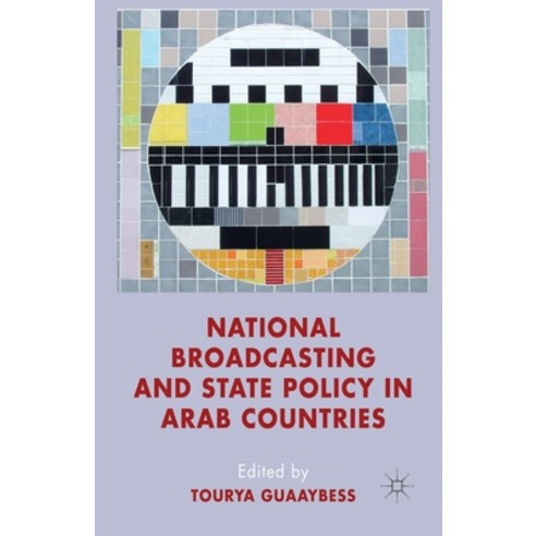 (영문도서) National Broadcasting and State Policy in Arab Countries Paperback, Palgrave MacMillan, English, 9781349349555