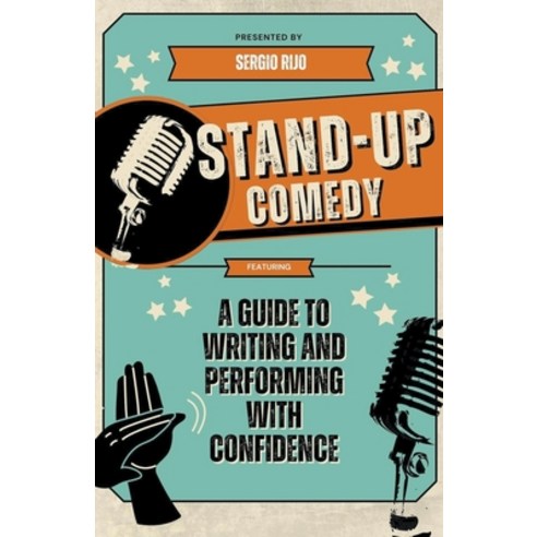 (영문도서) Stand-Up Comedy: A Guide to Writing and Performing with Confidence Paperback, Sergio Rijo, English, 9798223870210