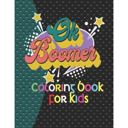 Ok Boomer Coloring Book for kids: Merry Christmas Coloring Book for kids (Perfect Gift for Ok Boome... Paperback, Independently Published, English, 9798563208933