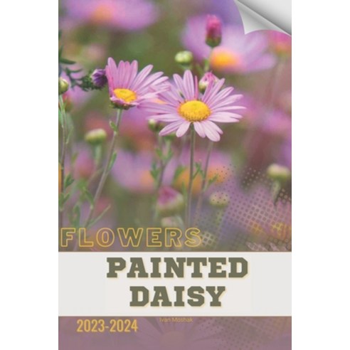 (영문도서) Painted Daisy: Become flowers expert Paperback, Independently Published, English, 9798884916906