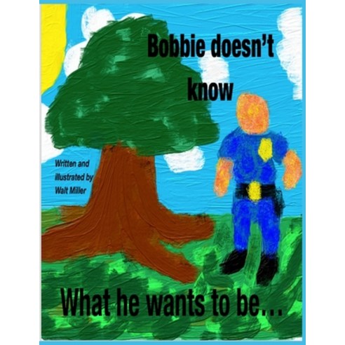 (영문도서) Bobbie does not know What he wants to be... Paperback, Independently Published, English, 9798748348911