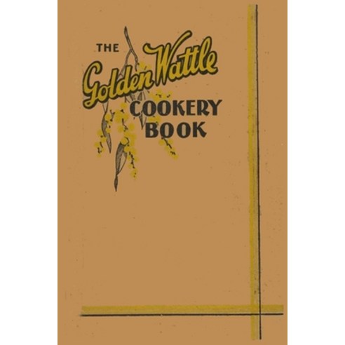 The Golden Wattle Cookery Book Paperback, Blurb, English, 9788293684848