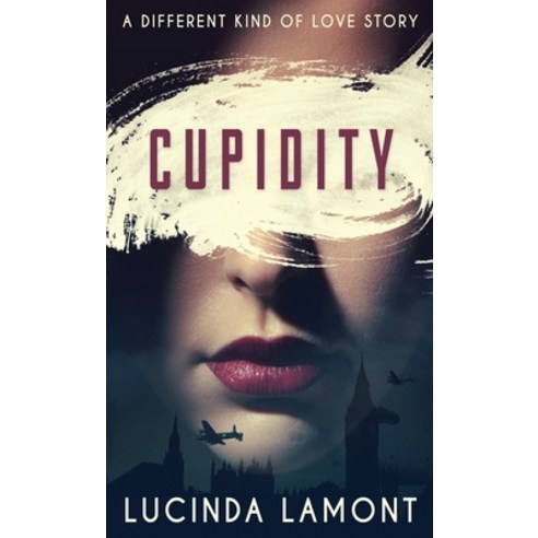 (영문도서) Cupidity: A World War Two Romance Hardcover, Next Chapter, English, 9784824116741