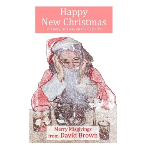Happy New Christmas: Merry Misgivings Paperback, Lulu.com, English, 9781716441417