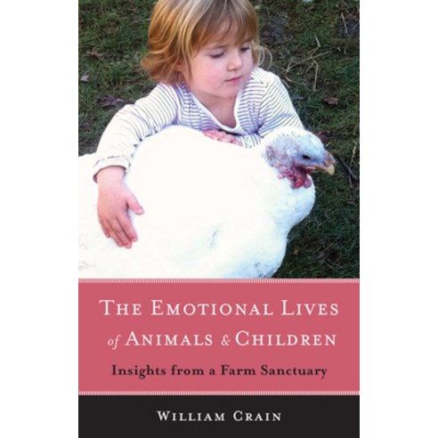 The Emotional Lives of Animals & Children: Insights from a Farm Sanctuary Paperback, Turning Stone Press, English, 9781618520821