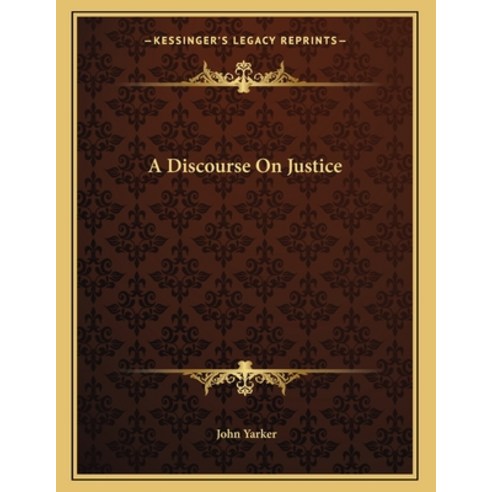 A Discourse on Justice Paperback, Kessinger Publishing, English, 9781163073254
