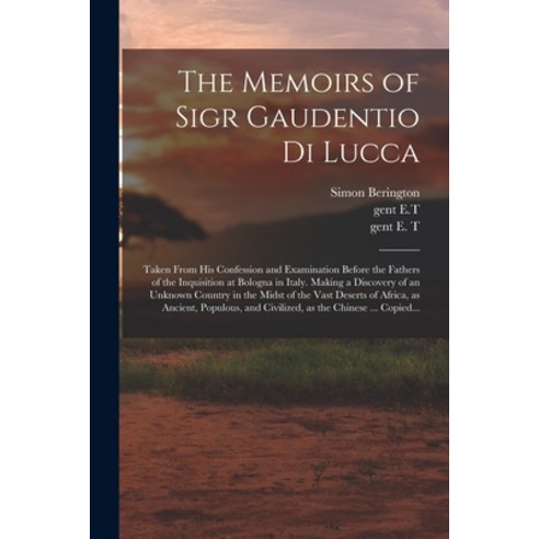 (영문도서) The Memoirs of Sigr Gaudentio di Lucca: Taken From His Confession and Examination Before the ... Paperback, Legare Street Press, English, 9781015359185