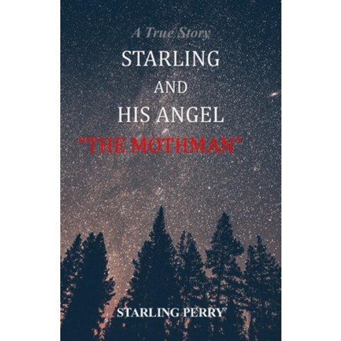 (영문도서) Starling & His Angel the MOTHMAN: A True Story Paperback, Independently Published, English, 9798372008281