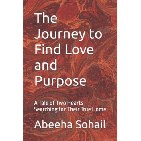 (영문도서) The Journey to Find Love and Purpose: A Tale of Two Hearts Searching for Their True Home Paperback, Independently Published, English, 9798379199326
