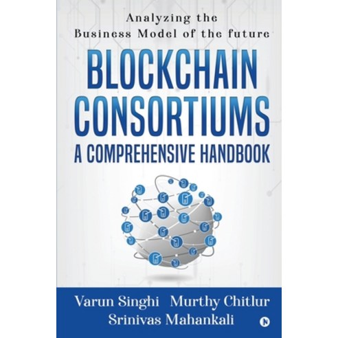 Blockchain Consortiums - A Comprehensive Handbook: Analyzing The ...