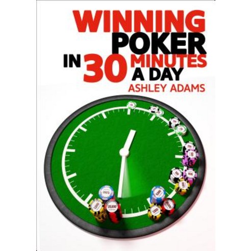 Winning Poker in 30 Minutes a Day Paperback, D&B Publishing, English, 9781912862122