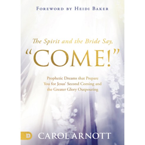 (영문도서) The Spirit and the Bride Say Come!: Prophetic Dreams that Prepare You for Jesus'' Second Comi... Paperback, Destiny Image Incorporated, English, 9780768461046