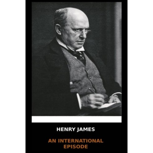 Henry James - An International Episode Paperback, Independently Published, English, 9798694765428
