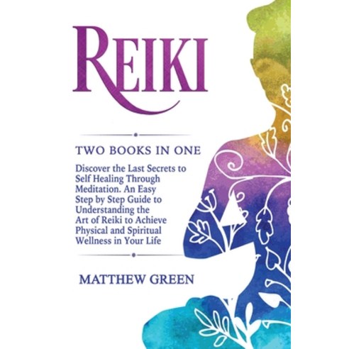 Reiki: Discover the Last Secrets to Self Healing Through Meditation. An Easy Step by Step Guide to U... Paperback, Becre Ltd, English, 9781914032202