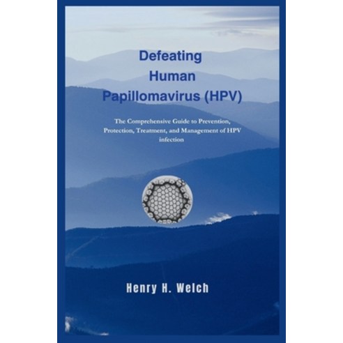 (영문도서) Defeating Human Papillomavirus (HPV): The Comprehensive Guide to Prevention Protection Trea... Paperback, Independently Published, English, 9798866888917
