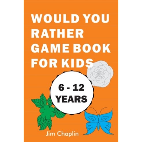 Would You Rather Game Book For Kids (6 - 12 Years): Funny Book Of Silly Question Challenge With Over... Paperback, Independently Published