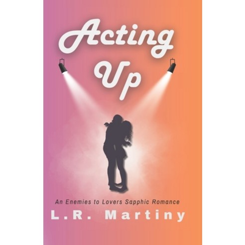 (영문도서) Acting Up: A Sapphic Romance Paperback, Independently Published, English, 9798320818153