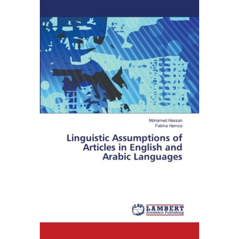 Linguistic Assumptions of Articles in English and Arabic Languages Paperback, LAP Lambert Academic Publis..., 9786138344810