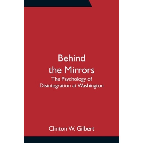 (영문도서) Behind the Mirrors: The Psychology of Disintegration at Washington Paperback, Alpha Edition, English, 9789354756603