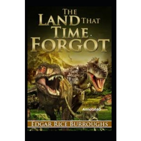 The Land That Time Forgot Annotated Paperback, Independently Published, English, 9798700972833