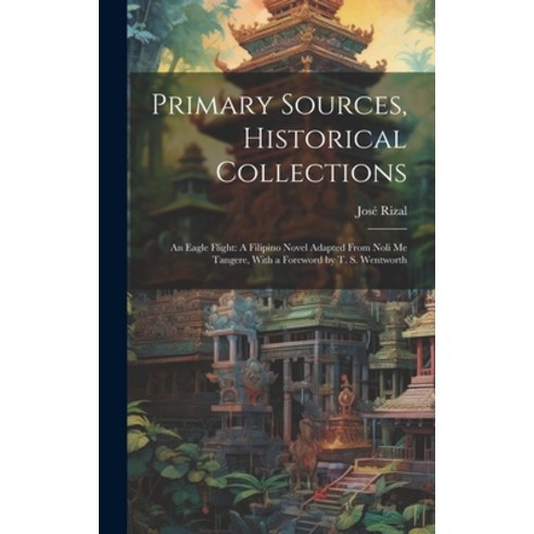 (영문도서) Primary Sources Historical Collections: An Eagle Flight: A Filipino Novel Adapted From Noli ... Hardcover, Legare Street Press, English, 9781020949982