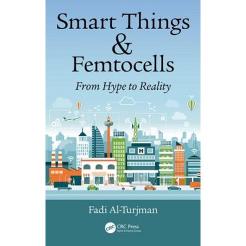 Smart Things and Femtocells: From Hype to Reality Hardcover, CRC Press