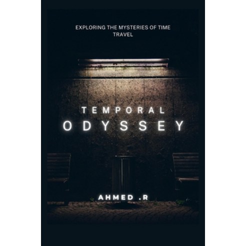 (영문도서) Temporal Odyssey: Exploring the Mysteries of Time Travel Paperback, Independently Published, English, 9798321195734