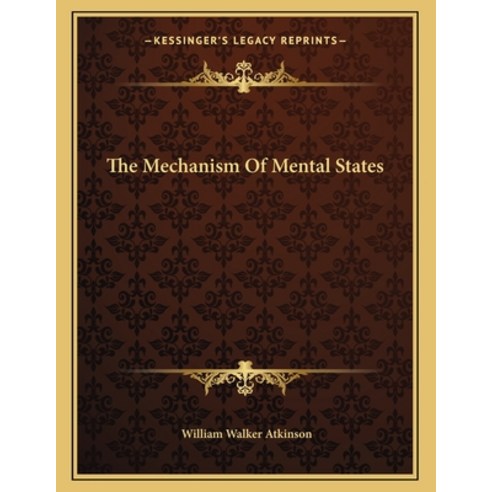 The Mechanism of Mental States Paperback, Kessinger Publishing, English, 9781163001172