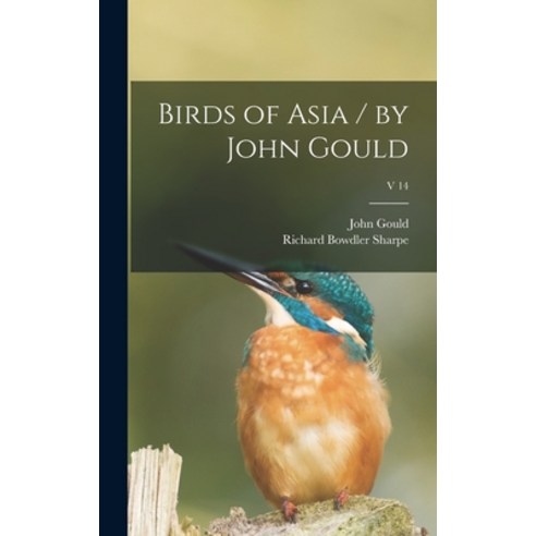 (영문도서) Birds of Asia / by John Gould; v 14 Hardcover, Legare Street Press, English, 9781013362484