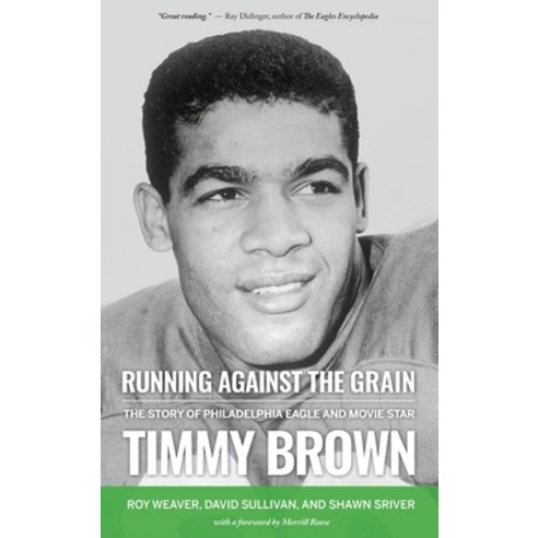 (영문도서) Running Against the Grain: The Story of Philadelphia Eagle and Movie Star Timmy Brown Hardcover, Eagle22llc, English, 9798986820118