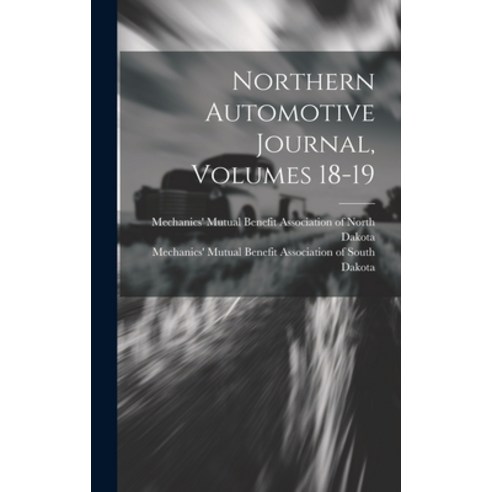 (영문도서) Northern Automotive Journal Volumes 18-19 Hardcover, Legare Street Press, English, 9781020141478
