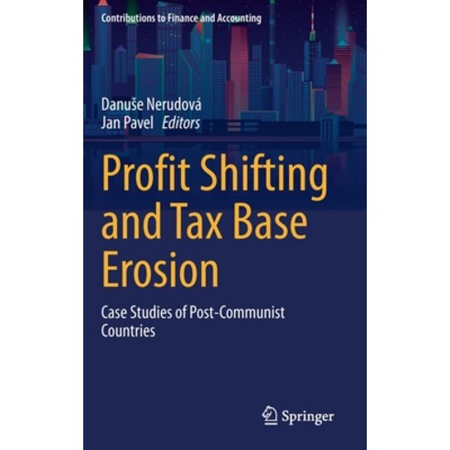 (영문도서) Profit Shifting and Tax Base Erosion: Case Studies of Post-Communist Countries Hardcover, Springer, English, 9783030749613