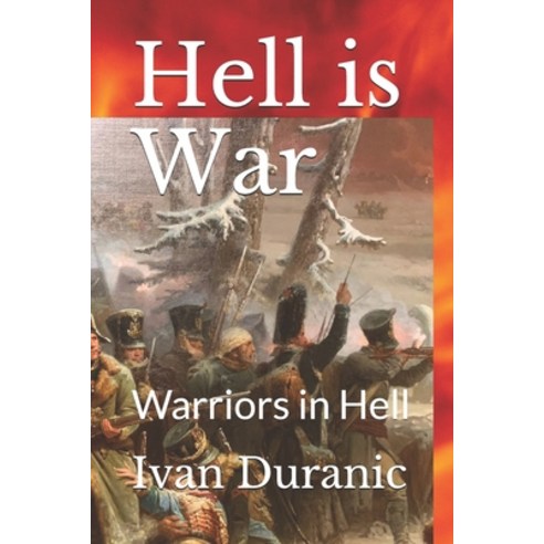 Hell is War: Warriors in Hell Paperback, Independently Published