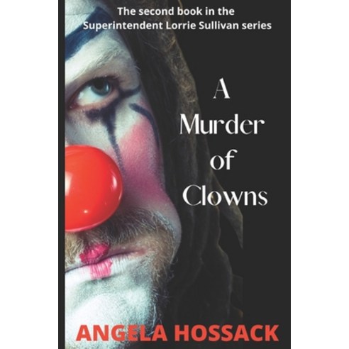 (영문도서) A Murder of Clowns: The Second Book in the Superintendent Lorrie Sullivan Series Paperback, Independently Published, English, 9781726837439